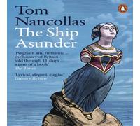 Tom Nancollas The Ship Asunder : A Maritime History of Britain in Eleven Vessels Tom Nancollas Multicolor