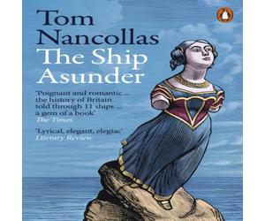 Tom Nancollas The Ship Asunder : A Maritime History of Britain in Eleven Vessels Tom Nancollas Multicolor