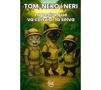 TOM, NEKO i NERI La pedra que va canviar la selva: Conte adreçat a un públic infantil, amb una trama plena d'intriga, aventures i il·lustracions ... lectors. Per a nens de 8, 9, 10 i 11 an