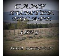 Tom Norton CAMP SUMTER ESCAPE 1865 Paperback Book Tom Norton Multicolor