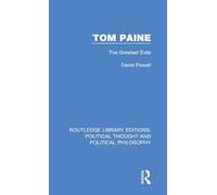 Tom Paine: The Greatest Exile: 47 (Routledge Library Editions: Political Thought and Political Philosophy)