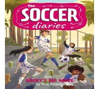 Tom Palmer The Soccer Diaries Book 2: Rocky's Big Move Paperback Tom Palmer Multicolor