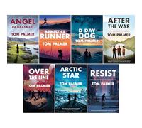 Tom Palmer's Wartime and Historical Heroes Collection (7-Book Set): Resist, Angel of Grasmere, Armistice Runner, D-Day Dog, After the War, Over the Line, and Arctic Star