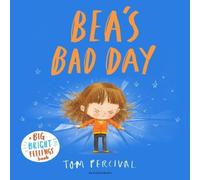 Tom Percival Bea's Bad Day : A Big Bright Feelings Book Paperback Tom Percival Multicolor