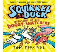 Tom Percival Squirrel & Duck: Invasion of the Doggy-Snatchers Paperback Book Tom Percival Multicolor