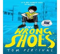 Tom Percival The Wrong Shoes : The vital new novel from the bestselling creator Tom Percival Multicolor