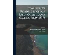 Tom Petrie's Reminiscences of Early Queensland (dating From 1837)