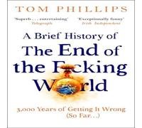 Tom Phillips A Brief History of the End of the F*cking World Paperback Book Tom Phillips Multicolor