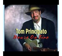 Tom Principato - House On Fire (Deluxe Edition)