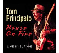 Tom Principato - House On Fire: Live In Europe