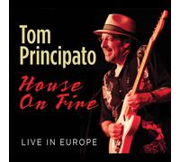 Tom Principato : House On Fire: Live in Europe CD (2020) NEW Amazing Value
