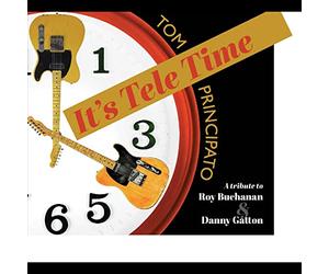 Tom Principato - It's Tele Time! A Tribute To Roy Buchanan & Danny Gatton