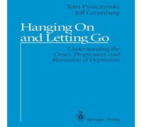 Tom Pyszczynski Hanging On & Letting Go : Understanding the Onset, Progression Tom Pyszczynski Multicolor