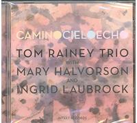 Tom Rainey Trio Feat. Mary Halvorson And Ingrid La - Camino Cielo Echo