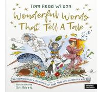 Tom Read Wilson Wonderful Words That Tell a Tale: An etymological exploration of Tom Read Wilson Multicolor