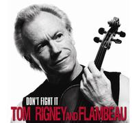 Tom Rigney & Flambeau - Don't Fight It