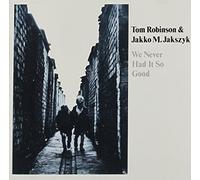 Tom Robinson & Jako M Jakszyk - We Never Had It So Good
