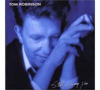 Tom Robinson - Still Loving You