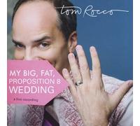 Tom Rocco - My Big Fat Proposition 8 Wedding
