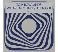 Tom Rowlands - We Are Nothing / All Night [Vinyl LP] [VINYL]