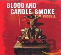 Tom Russell - Blood And Candle Smoke