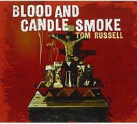 Tom Russell - Blood and Candle Smoke