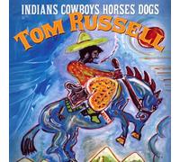 Tom Russell - Indians Cowboys Horses Dogs