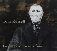 Tom Russell - The Man From God Knows Where