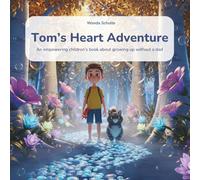 Tom’s Heart Adventure: An empowering children’s book about growing up without a dad