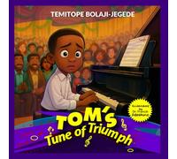 Tom’s Tune of Triumph: A True Life Story