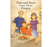 Tom & Sara Learn About Grace: A Christian Children’s Book About Grace, God’s Love, and Undeserved Gifts: 6 (Tom and Sara's Big Lessons Colorbook Series)