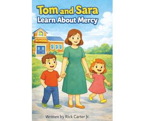 Tom & Sara Learn About Mercy: A Christian Children’s Book About Mercy, Confession, and Second Chances: 5 (Tom and Sara's Big Lessons Colorbook Series)
