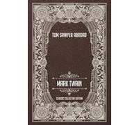 Tom Sawyer Abroad - Classic Collector Edition (Annotated)