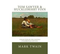 TOM SAWYER and HUCKLEBERRY FINN: The complete adventures - Unadbridged