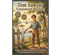 Tom Sawyer Crossword Puzzles | 50+ Puzzles | For All Ages!: Explore Adventure, Mischief, and Friendship Through Engaging Literary Crosswords