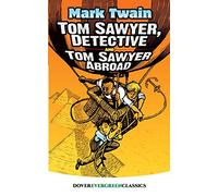 Tom Sawyer, Detective and Tom Sawyer Abroad (Evergreen Classics)