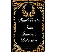 Tom Sawyer, Detective: By Mark Twain - Illustrated