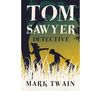 Tom Sawyer, Detective (Tom Sawyer Series)