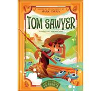 Tom Sawyer : Inspired by the Masterpiece by Mark Twain