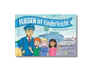Tom Schneider C Fliegen ist kinderleicht: Mutmachendes Bilderbuch ge (Paperback)