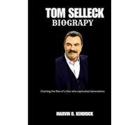 TOM SELLECK BIOGRAPY: Charting the Rise of a Star who Captivated Generations