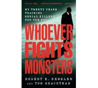 Tom Shachtman Robert K. Ressler Whoever Fights Monsters (Paperback)
