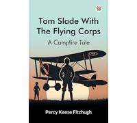 Tom Slade With The Flying Corps A Campfire Tale
