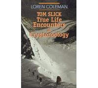 Tom Slick: True Life Encounters in Cryptozoology