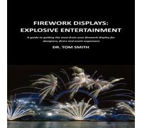 Tom Smith Firework Displays, Explosive Entertainment: A guide to getting the in White Tom Smith White