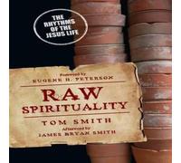 Tom Smith Raw Spirituality : The Rhythms of the Jesus Life Paperback Book Tom Smith Multicolor