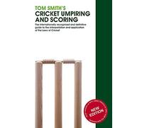 Tom Smith's Cricket Umpiring and Scoring: Laws of Cricket by Tom Smith (2011-08-25)
