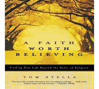 Tom Stella A Faith Worth Believing: Finding New Life Beyond the Rules of Tom Stella Multicolor