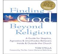 Tom Stella Finding God Beyond Religion : A Guide for Skeptics, Agnostics Tom Stella Multicolor