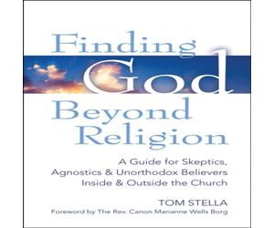 Tom Stella Finding God Beyond Religion : A Guide for Skeptics, Agnostics & Tom Stella Multicolor